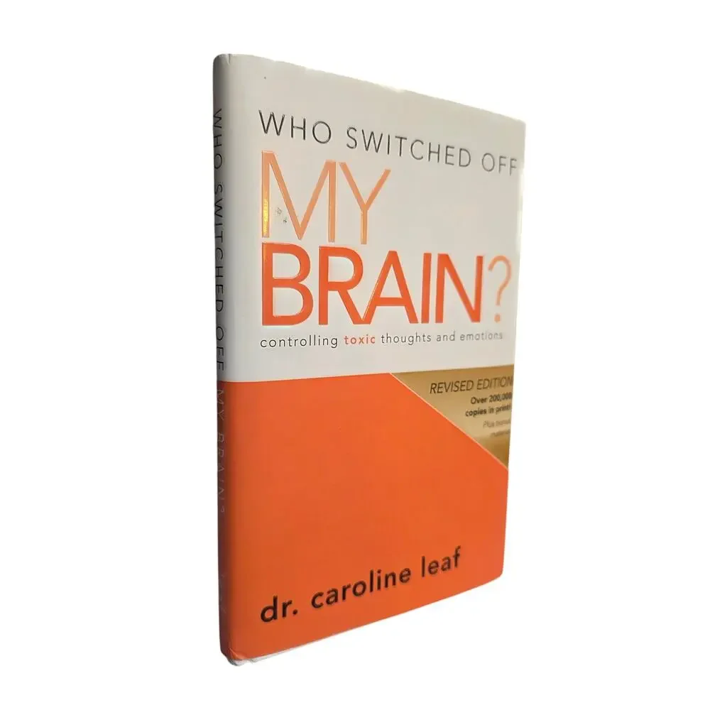 Who Switched Off My Brain? Dr. Caroline Leaf Revised Edition Hardcover